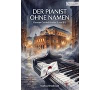 Der Pianist ohne Namen: German Graded Reader (Level B1)