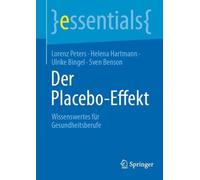 Der Placebo-Effekt: Wissenswertes f?r Gesundheitsberufe by Lorenz Peters (German