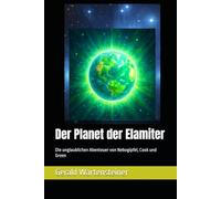 Der Planet der Elamiter: Die unglaublichen Abenteuer von Nebogipfel, Cook und Green (Nebogipfel, Cook und Green: Zeitreise-Abenteuer)