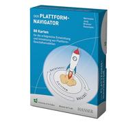 Der Plattform-Navigator: 88 Karten für die erfolgreiche Entwicklung und Umsetzung von Plattform-Geschäftsmodellen