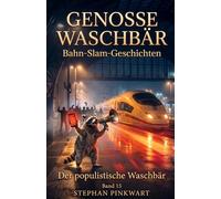 Der populistische Waschbär - Bahn-Slam-Geschichten (Bahn-Slam Schreibstudio Poetry Slam auf Schienen)