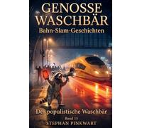 Der populistische Waschbär - Bahn-Slam-Geschichten (Bahn-Slam Schreibstudio Poetry Slam auf Schienen)