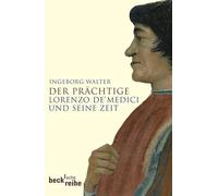 Der Prächtige: Lorenzo de Medici und seine Zeit