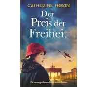 Der Preis der Freiheit: Ein herzergreifender historischer Roman (Hanni Winter)