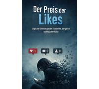 Der Preis der Likes: Digitale Demontage von Schönheit, Vergleich und falscher Nähe
