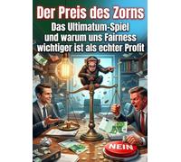 Der Preis des Zorns: Das Ultimatum-Spiel und warum uns Fairness wichtiger ist als echter Profit