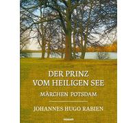 Der Prinz vom Heiligen See: Märchen Potsdam