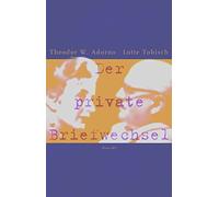 Der private Briefwechsel., Adorno, Tobisch, Kraller, Steinert 9783854206385.