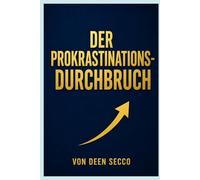 Der Procrastination Durchbruch: Deutsche Ausgabe von THE PROCRASTINATION BREAKTHROUGH