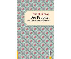 Der Prophet. Doppelband. Khalil Gibran (Der Prophet + Der Garten des Propheten)