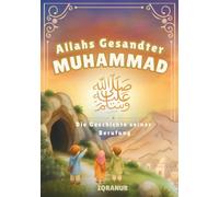 Der Prophet Muhammad s.a.w. und die Geschichte seiner Berufung: Ein islamisches Kinderbuch über die erste Offenbarung, den Qur’an und die Berufung des ... 3 Jahren (Kleine Herzen entdecken den Islam)
