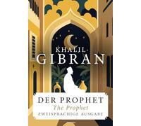 Der Prophet / The Prophet. Zweisprachige Ausgabe: Deutsch und Englisch. Parallel gesetzter Text