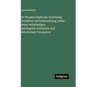 Der Prophet Zephanja: Einleitung, Grundtext und Uebersetzung, nebst einem vollständigen philologisch-kritischen und historischen Commentar