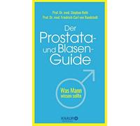 Der Prostata- und Blasen-Guide: Was Mann wissen sollte, Roth, Von-Rundstedt.