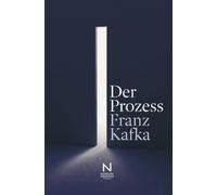Der Prozess: Roman über Schuld, Macht und das Absurde der Bürokratie