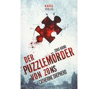 Der Puzzlemörder von Zons: Volume 1 (Zons Thriller)