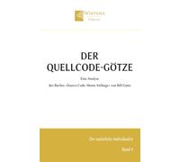 Der Quellcode-Götze: Eine Analyse des Buches »Source Code: Meine Anfänge« von Bill Gates (Der natürliche Individualist)