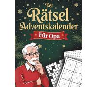 Der Rätsel-Adventskalender für Opa: 24 Tage Rätselspaß bis Heiligabend. Das perfekte Geschenk für Knobelfans - mit Sudoku, Kreuzworträtsel & Quizfragen