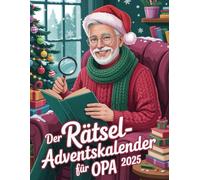 Der Rätsel-Adventskalender für Opa: 24 Tage Rätselspaß bis Heiligabend. Das perfekte Geschenk für Knobelfans - mit Sudoku, Zahlenkreuzworträtsel, Gitterrätsel & Quizfragen