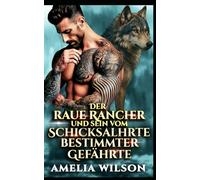 Der raue Rancher und sein vom Schicksal bestimmter Gefährte (Chroniken der städtischen vom Schicksal bestimmten Gefä)