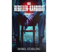Der Rebellen-Kandidat (Shatterproof Bond - Deutsche Ausgabe)