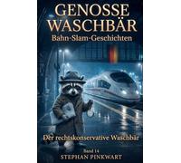Der rechtskonservative Waschbär - Bahn-Slam-Geschichten (Bahn-Slam Schreibstudio Poetry Slam auf Schienen)