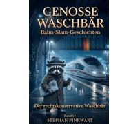 Der rechtskonservative Waschbär - Bahn-Slam-Geschichten (Bahn-Slam Schreibstudio Poetry Slam auf Schienen)