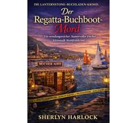 Der Regatta-Buchboot-Mord: Ein wendungsreicher, humorvoller irischer Kleinstadt-Wohlfühlkrim (Die Lanternstone-Buchladen-Krimis)