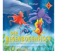 Der Regenbogenfisch entdeckt die Tiefsee und andere Geschichten: Gesprochen und gesungen von Josephine Thiesen.