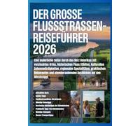 Der Reiseführer Die große Flussstraße 2026: Eine malerische Reise durch Amerikas Herz mit versteckten Orten, historischen Flussstädten, kulturellen ... und atemberaubenden Mississippi-Ausblicken.