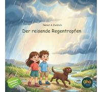 Der reisende Regentropfen: Warum Wasser immer unterwegs ist - ein Kinderbuch über den Wasserkreislauf (aha Kids - Nachhaltigkeitsgeschichten)