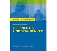 Der Richter und sein Henker von Friedrich Dürrenmatt - Textanalyse und Interpretation: Alle erforderlichen Infos für Abitur, Matura, Klausur und Referat plus Musteraufgaben
