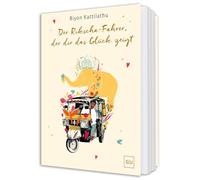 Der Rikscha-Fahrer, der dir das Glück zeigt: Geschichten über Selbstvertrauen, innere Stärke, Zufriedenheit und die Kunst des Loslassens. Wundervoll illustriert für Erwachsene und Kinder