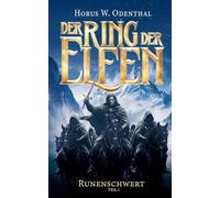 Der Ring der Elfen - Runenschwert Teil 1: Epische Dark Fantasy über uralte Mächte, Krieg und den Preis von Freiheit