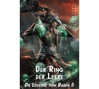 Der Ring der Leere: Wuxia-Serie (Die Legende vom Raben)