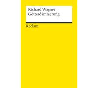Der Ring des Nibelungen. Dritter Tag: Götterdämmerung: Ein Bühnenfestspiel für drei Tage und einen Vorabend. Textbuch mit Varianten der Partitur