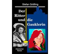 Der Ritter und die Gauklerin: Historischer Roman