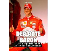 Der rote Baron: Die Biografie über Michael Schumacher. Komplett in Farbe