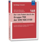Der rote Faden durch die Gruppe 700 der DIN VDE 0100: Errichten elektrischer Anlagen in Betriebsstätten, Räumen und Anlagen besonderer Art