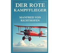 Der rote Kampfflieger: Ein historisches Dokument, das die Ambivalenz des Heldentums und die Realität des Krieges einfängt