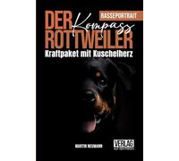 Der Rottweiler-Kompass | Rasseportrait: Kraftpaket mit Kuschelherz | Haltung, Erziehung & Führung | Rottweiler-Guide (Vier Pfoten Rasseportraits)