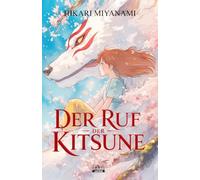 Der Ruf der Kitsune: Eine Reise des Wachstums und der Selbstannahme ins Herz japanischer Legenden (Ari in Japan - Deutsch)