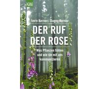 Der Ruf der Rose: Was Pflanzen fühlen und wie sie mit uns kommunizieren