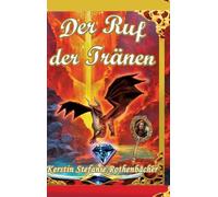Der Ruf der Tränen: Ein magisch schimmerndes Abenteuer über das Wunder, geliebt zu werden, wie man ist