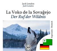 Der Ruf der Wildnis: zweisprachiges Buch Esperanto Deutsch