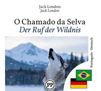 Der Ruf der Wildnis: zweisprachiges Buch Portugiesisch Deutsch