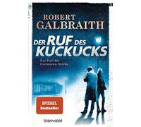Der Ruf des Kuckucks: Ein Fall für Cormoran Strike - Robert Galbraith ist das Pseudonym von Weltbestsellerautorin J.K. Rowling!