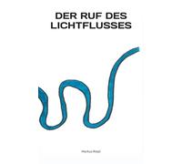 DER RUF DES LICHTFLUSSES: Breite Wege und Räume