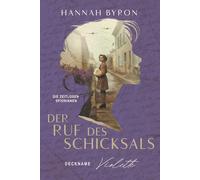 Der Ruf des Schicksals: Deckname Violette (Die Zeitlosen Spioninnen)