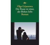 Der Russe ist einer, der Birken liebt: Roman